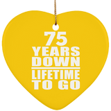 75th Anniversary 75 Years Down Lifetime To Go - Heart Ornament