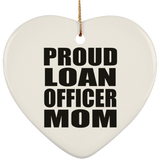 Proud Loan Officer Mom - Heart Ornament