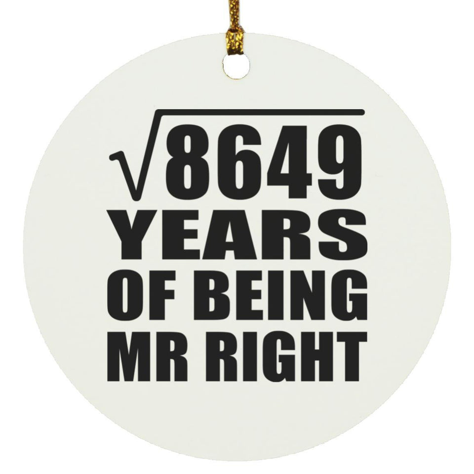 93rd Anniversary Square Root of 8649 Years of Being Mr Right - Circle Ornament