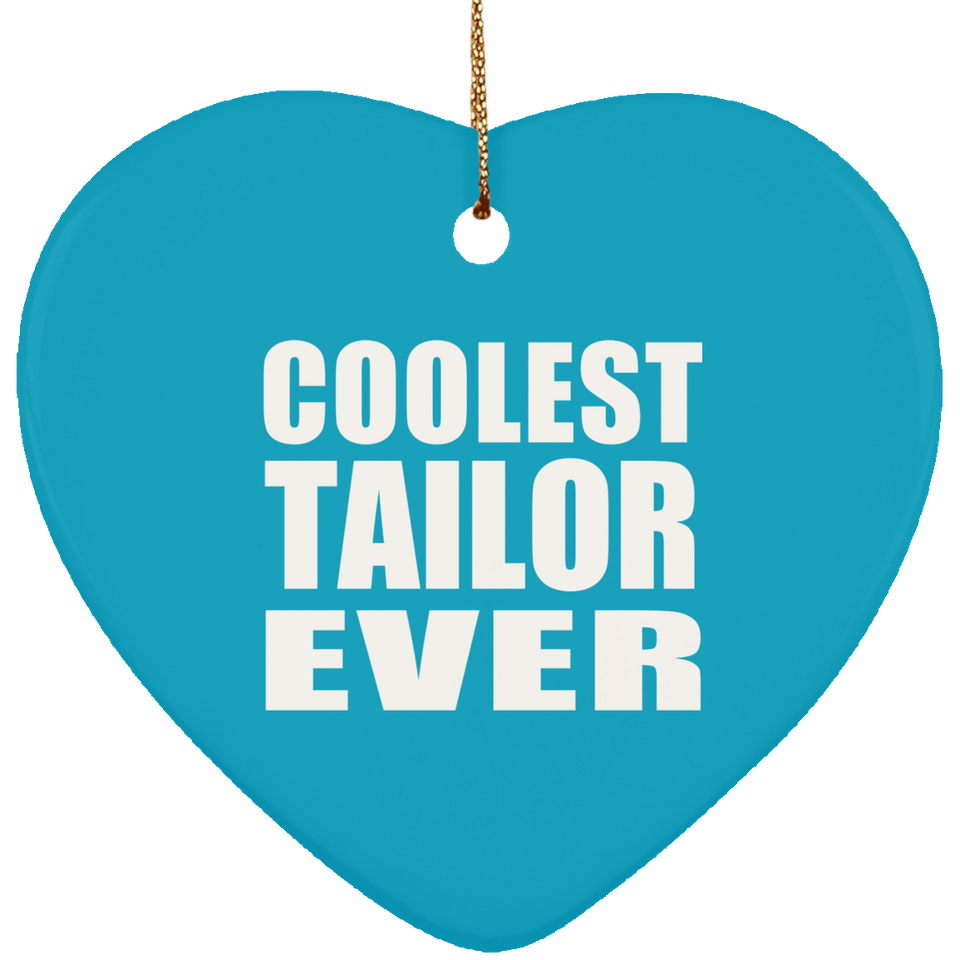Coolest Tailor Ever - Heart Ornament