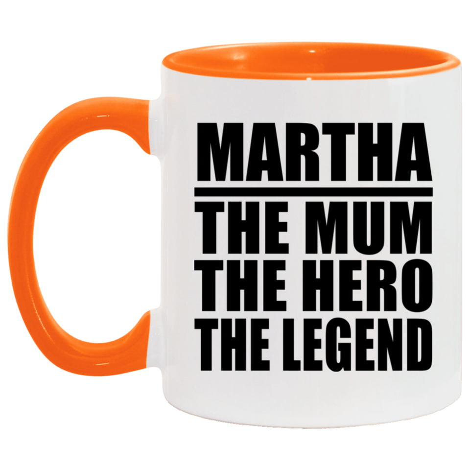 Martha The Mum The Hero The Legend - 11oz Accent Mug Orange