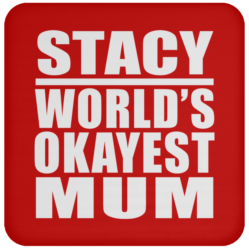 Stacy World's Okayest Mum - Drink Coaster