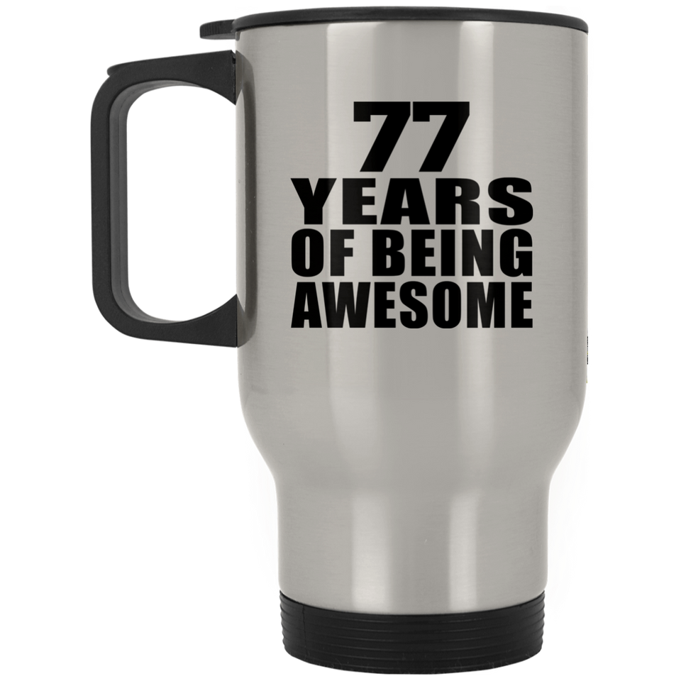 77th Birthday 77 Years Of Being Awesome - Silver Travel Mug