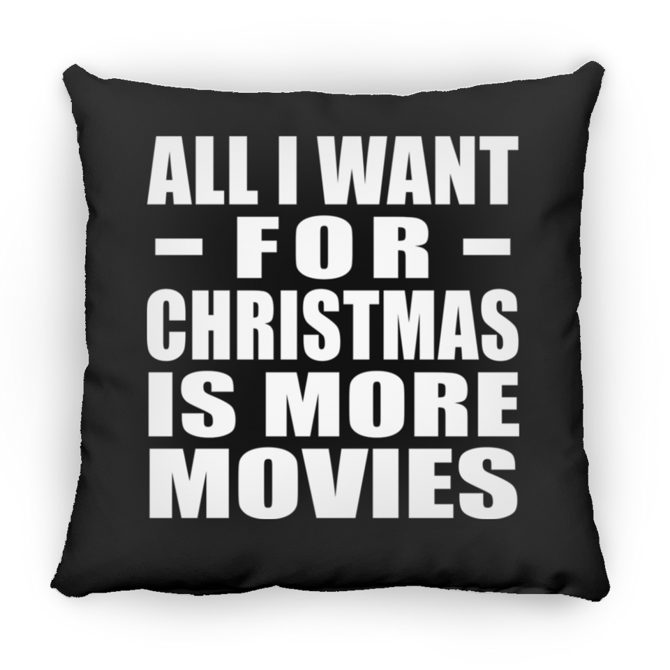 All I Want For Christmas Is More Movies - Throw Pillow Black