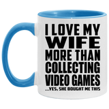 I Love My Wife More Than Collecting Video Games - 11oz Accent Mug Blue