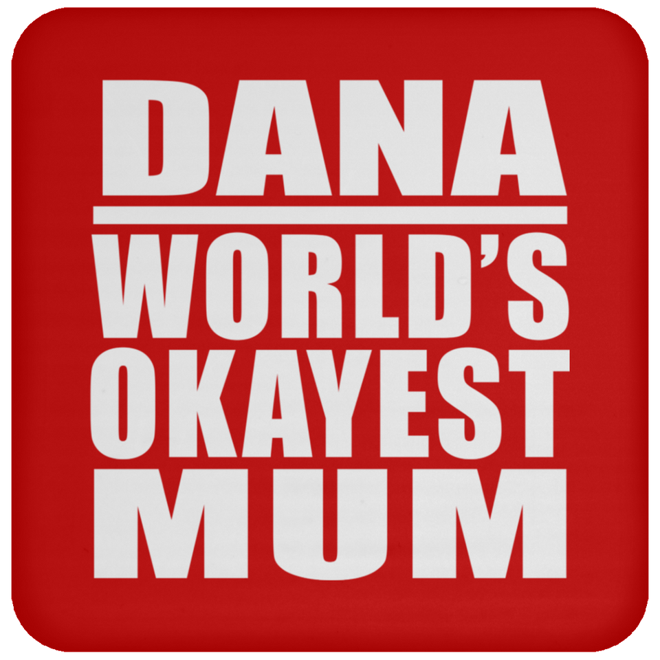 Dana World's Okayest Mum - Drink Coaster