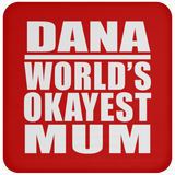 Dana World's Okayest Mum - Drink Coaster