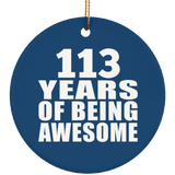113th Birthday 113 Years Of Being Awesome - Circle Ornament