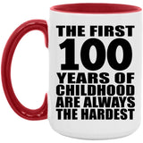 100th Birthday First 100 Years of Childhood Are The Hardest - 15oz Accent Mug Red