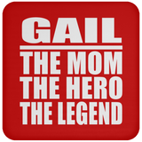 Gail The Mom The Hero The Legend - Drink Coaster