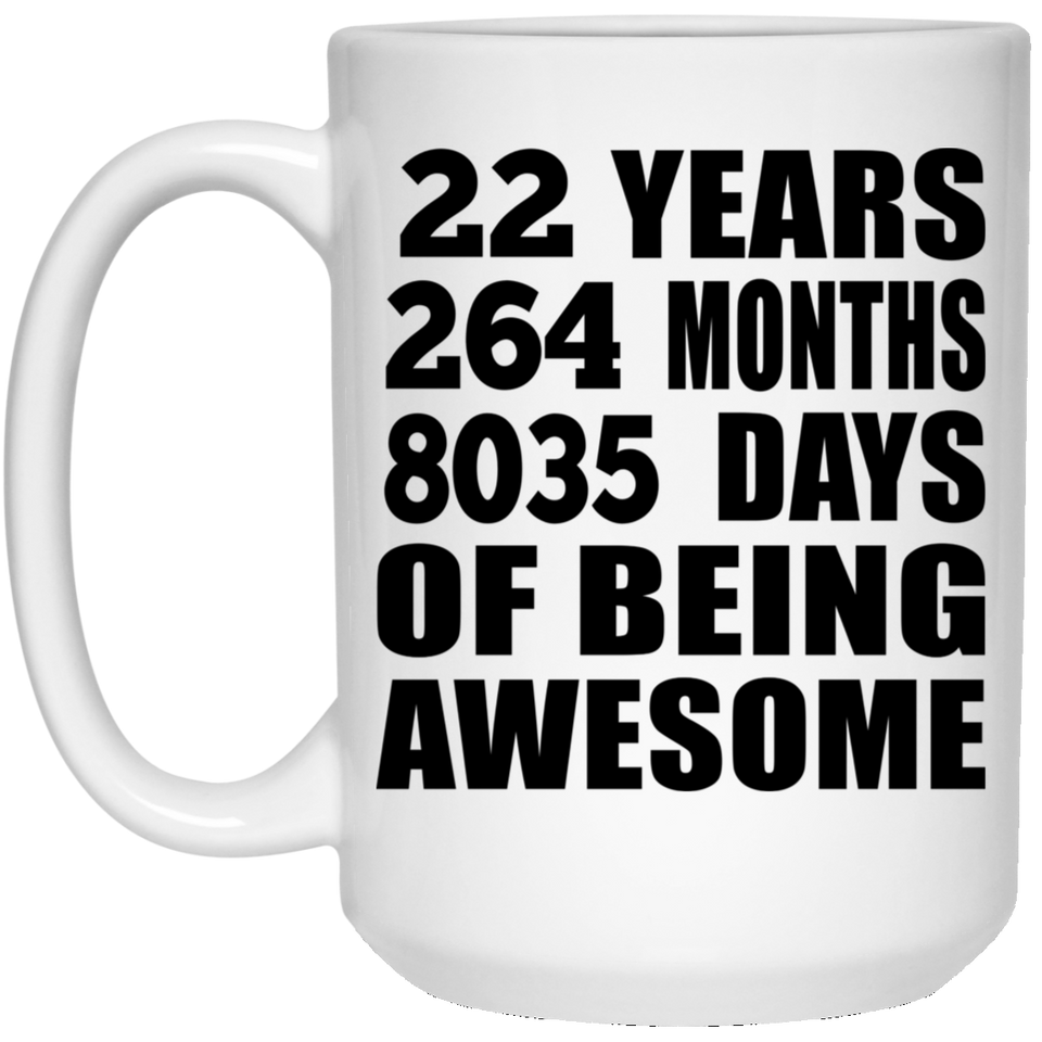 22nd Birthday 22 Years 264 Months 8035 Days Of Awesome - 15oz Coffee Mug
