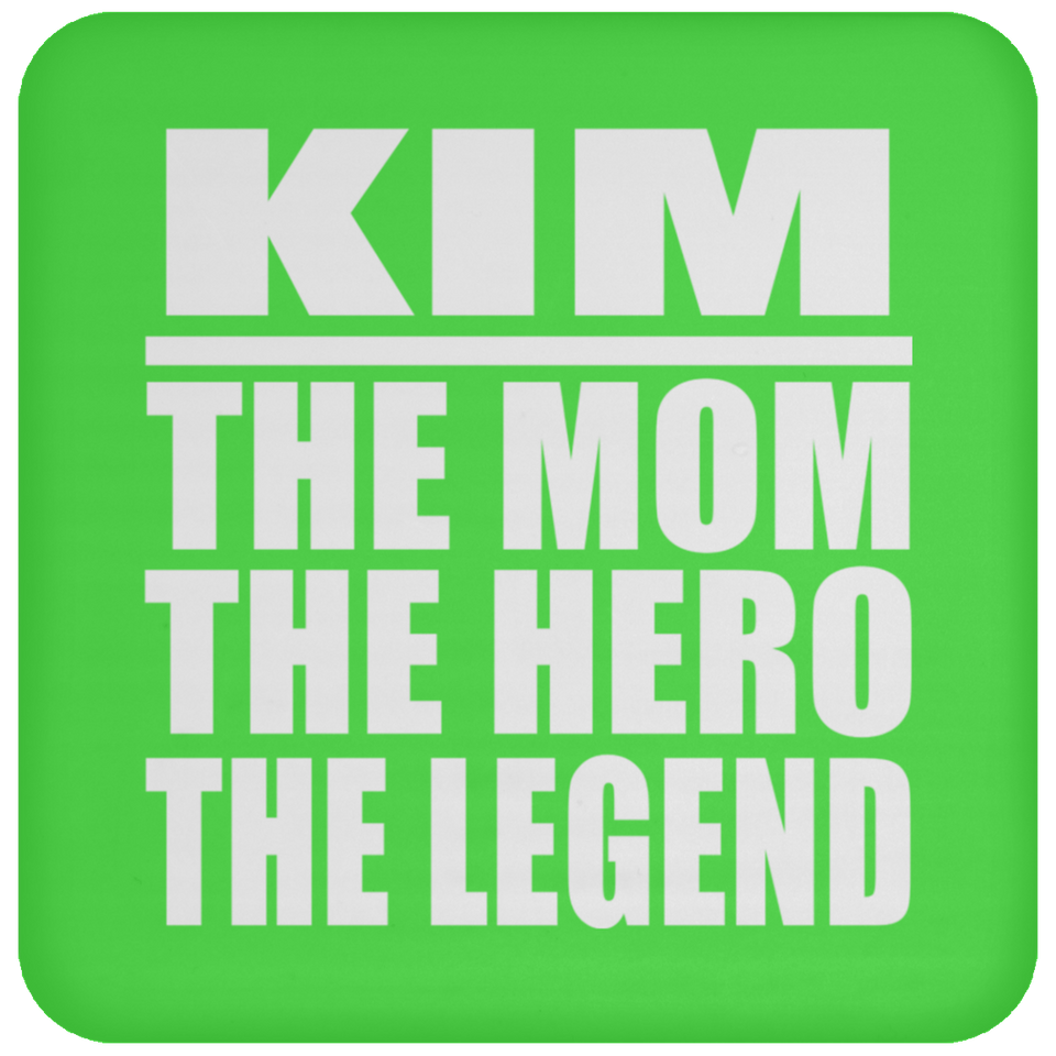 Kim The Mom The Hero The Legend - Drink Coaster