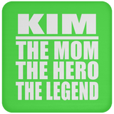 Kim The Mom The Hero The Legend - Drink Coaster