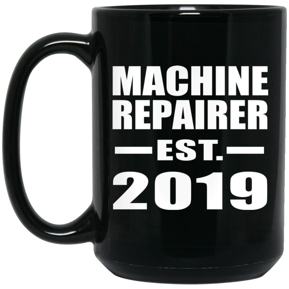 Machine Repairer Established EST. 2019 - 15oz Coffee Mug Black