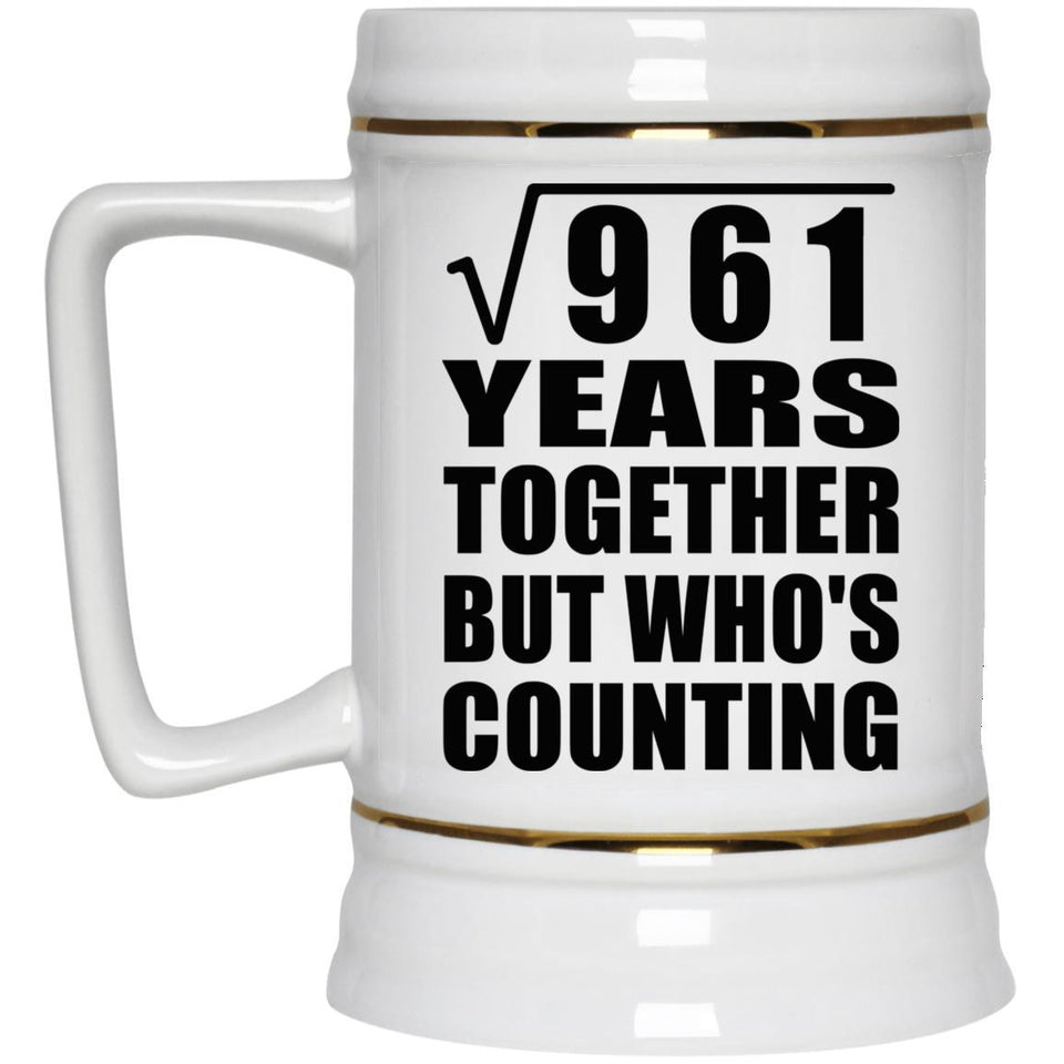 31st Anniversary Square Root of 961 Years Who's Counting - Beer Stein