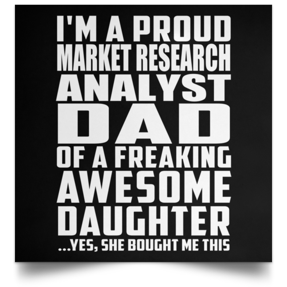 Proud Market Research Analyst Dad Of Awesome Daughter - Poster Square