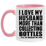 I Love My Husband More Than Collecting Bottles - 11oz Accent Mug Pink