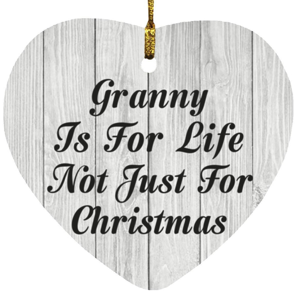 Granny Is For Life Not Just For Christmas - Heart Ornament F