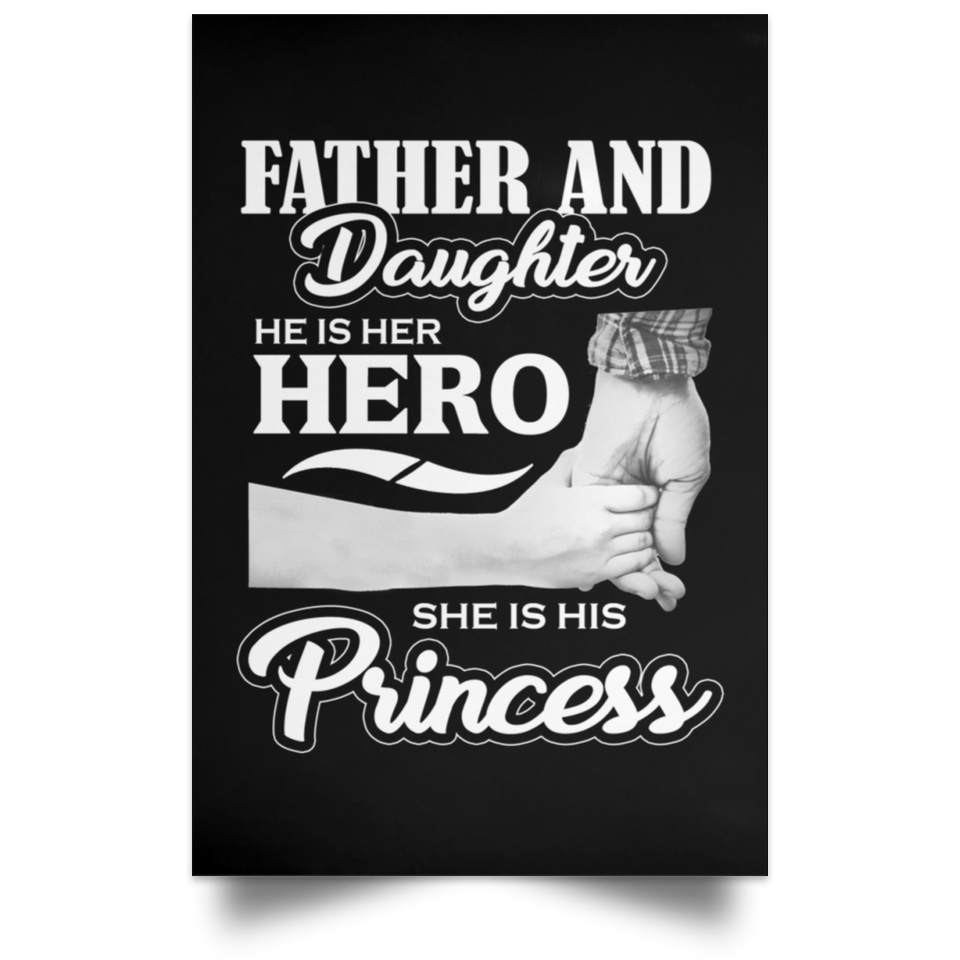 Father & Daughter, He is Her Hero, She is His Princess - Poster Portrait