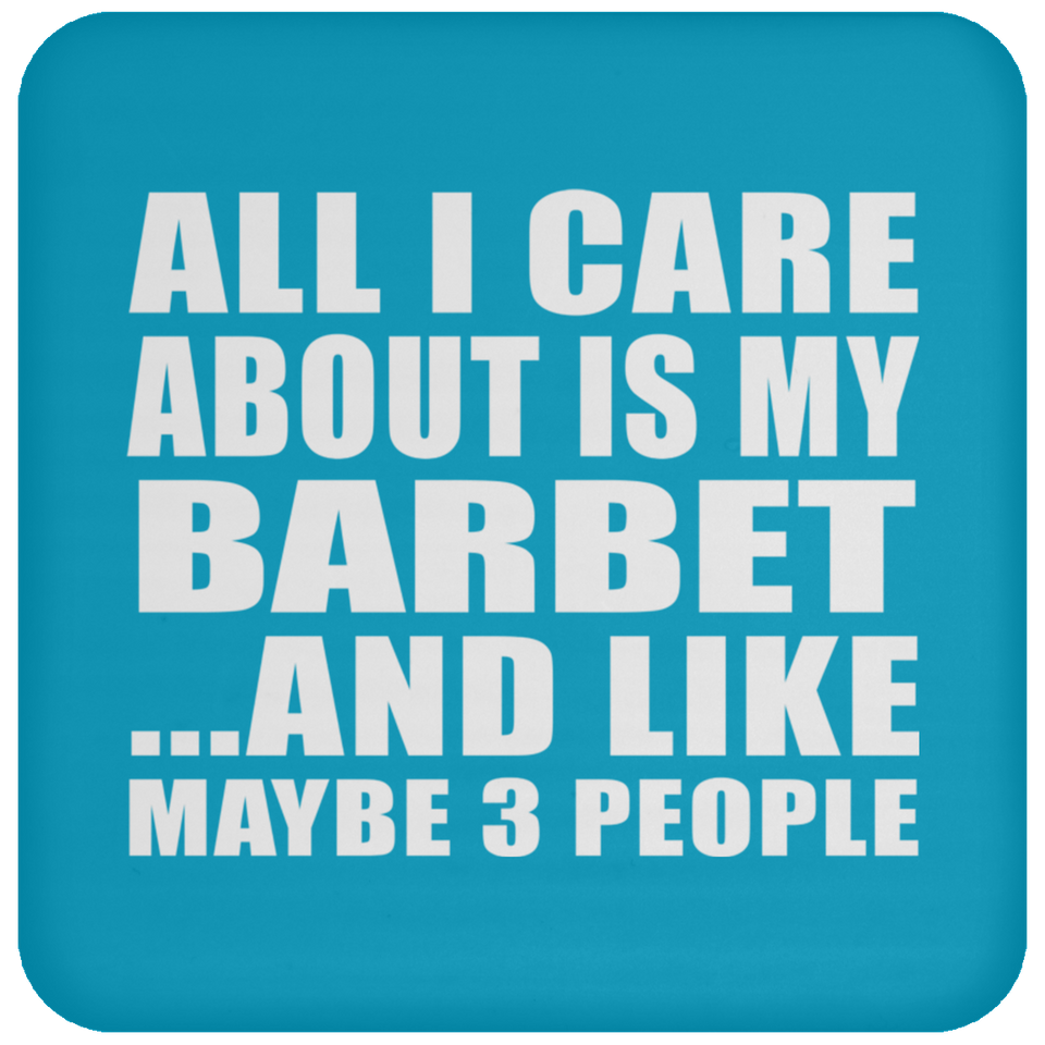 All I Care About Is My Barbet - Drink Coaster