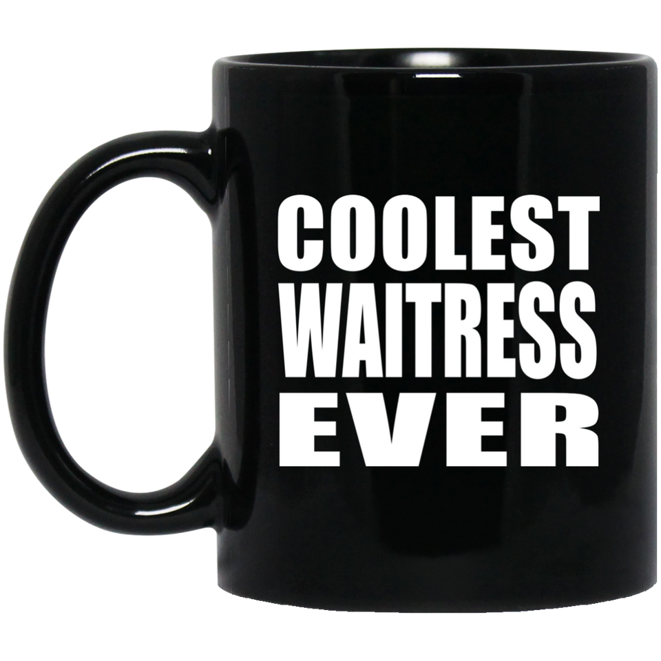 Coolest Waitress Ever - 11 Oz Coffee Mug Black