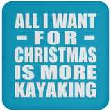 All I Want For Christmas Is More Kayaking - Coaster