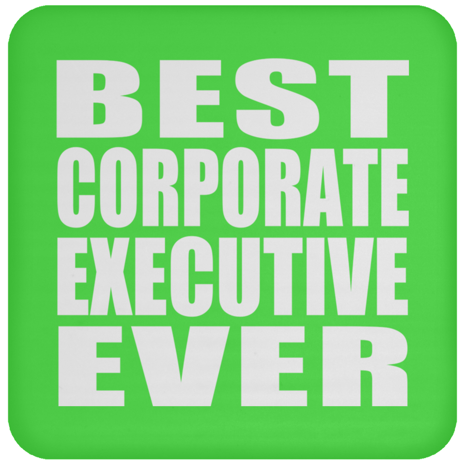 Best Corporate Executive Ever - Drink Coaster