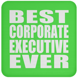 Best Corporate Executive Ever - Drink Coaster