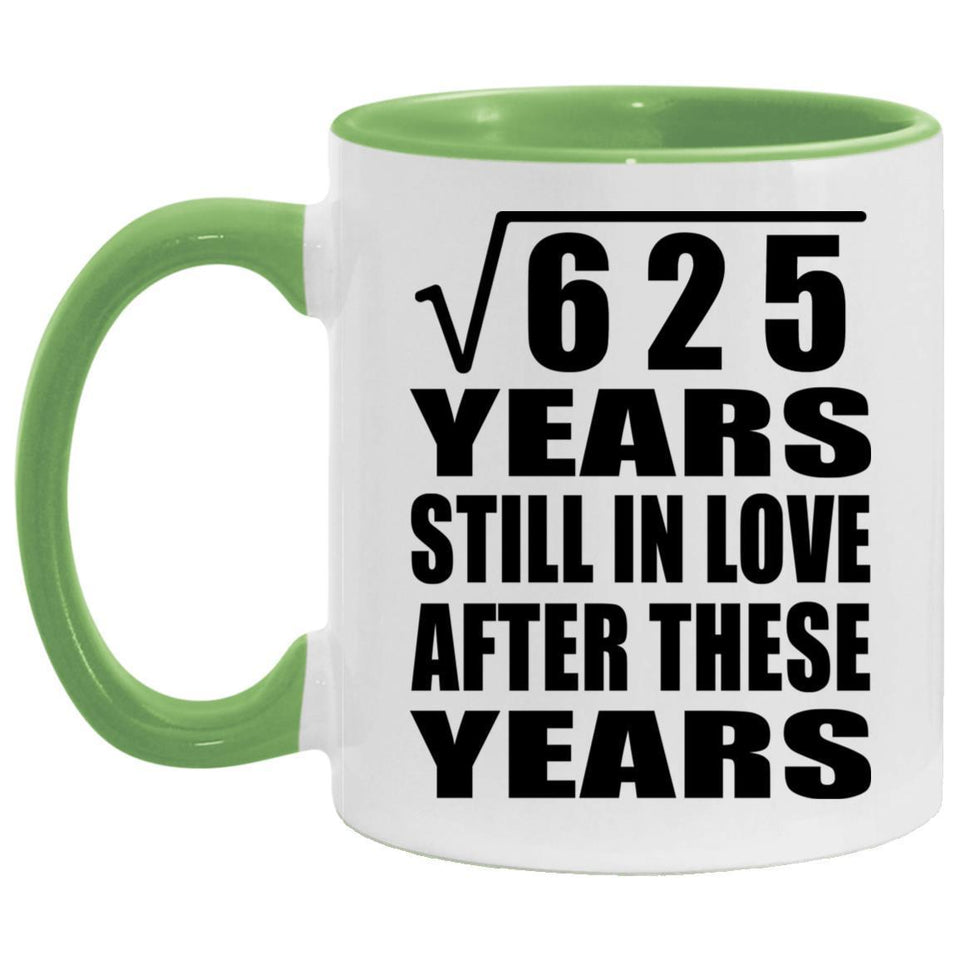 25th Anniversary Square Root of 625 Years Still In Love - 11oz Accent Mug Green