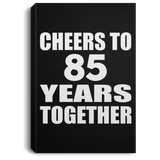 85th Anniversary Cheers To 85 Years Together - Canvas Portrait