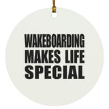 Wakeboarding Makes Life Special - Circle Ornament