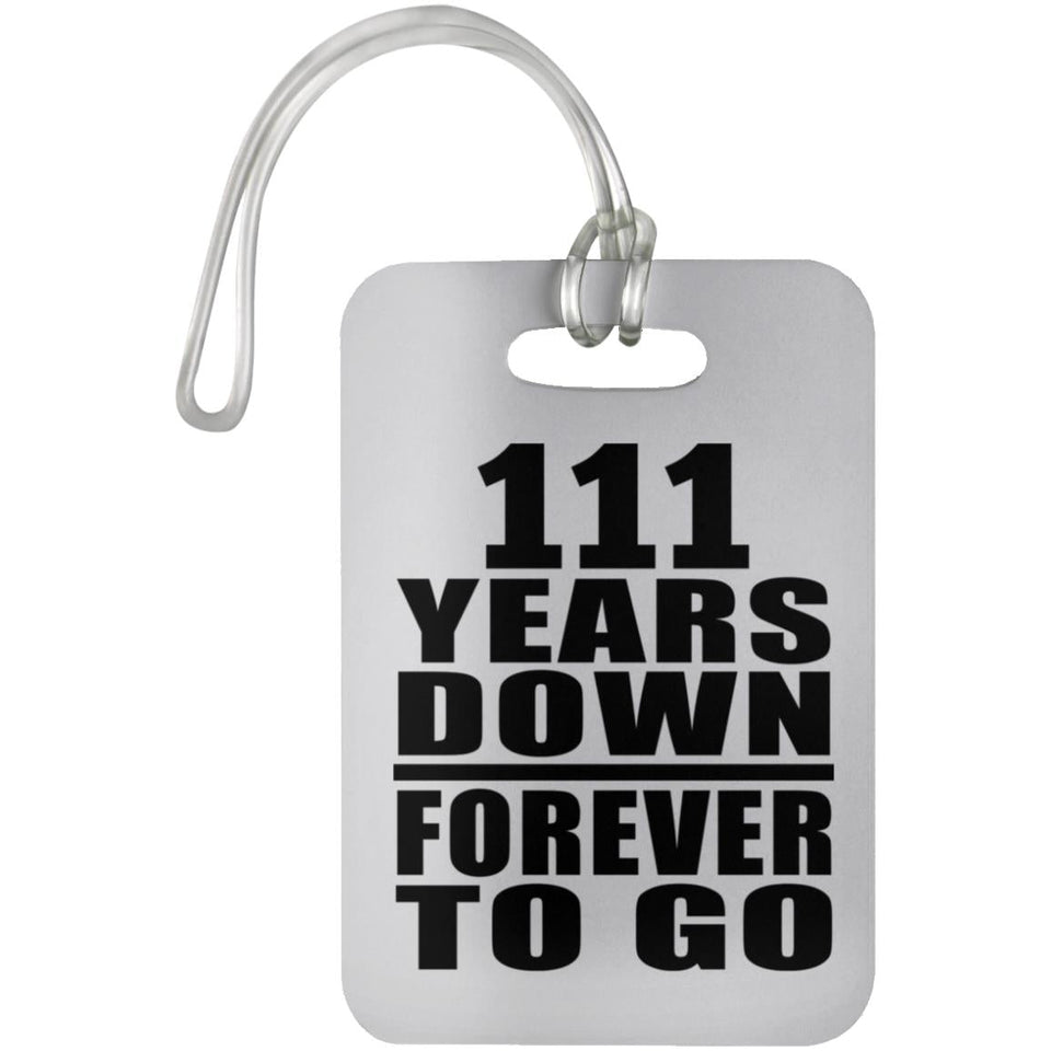 111th Anniversary 111 Years Down Forever to Go - Luggage Bag Tag