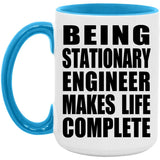 Being Stationary Engineer Makes Life Complete - 15oz Accent Mug Blue
