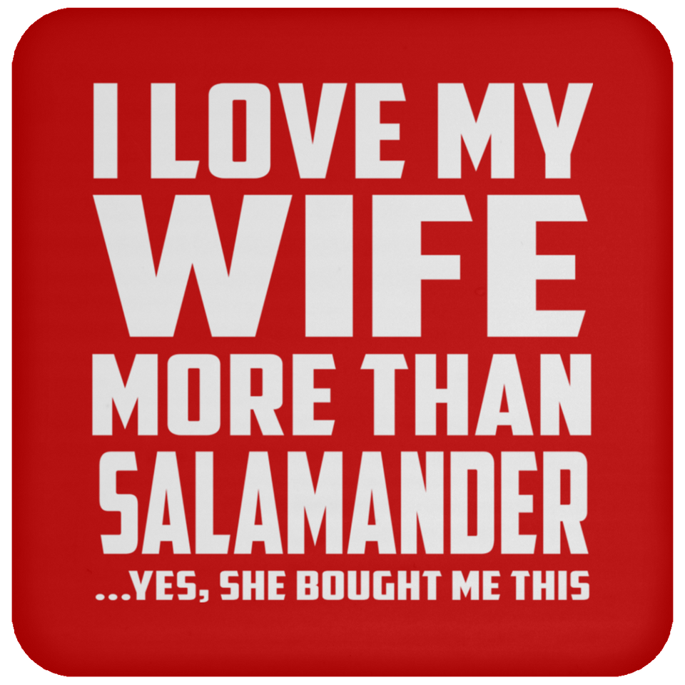 I Love My Wife More Than Salamander - Drink Coaster