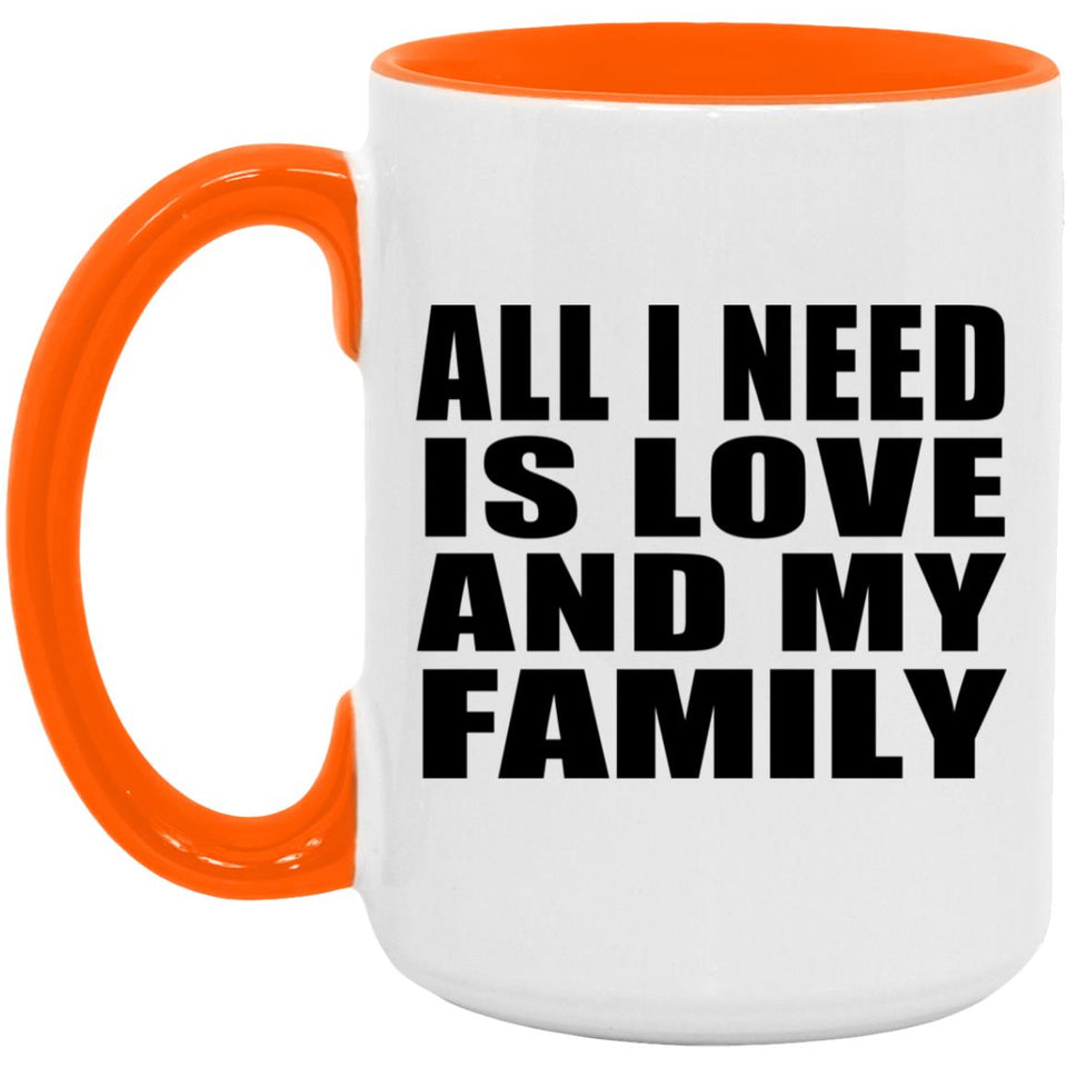 All I Need Is Love And My Family - 15oz Accent Mug Orange