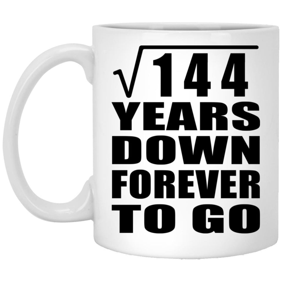 12th Anniversary Square Root of 144 Years Down Forever To Go - 11oz Coffee Mug