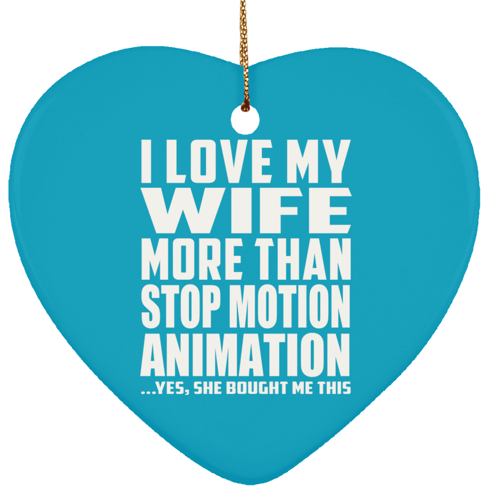 I Love My Wife More Than Stop Motion Animation - Heart Ornament