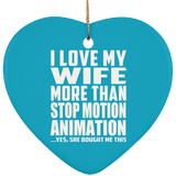 I Love My Wife More Than Stop Motion Animation - Heart Ornament