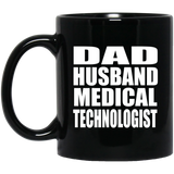 Dad Husband Medical Technologist - 11oz Coffee Mug Black