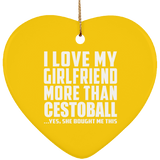 I Love My Girlfriend More Than Cestoball - Heart Ornament