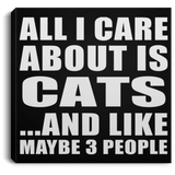 All I Care About Is Cats - Canvas Square