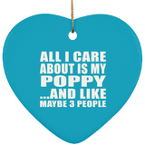 All I Care About Is My Poppy - Heart Ornament