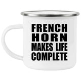 French Horn Makes Life Complete - 12oz Camping Mug