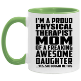 Proud Physical Therapist Mom Of Awesome Daughter - 11oz Accent Mug Green