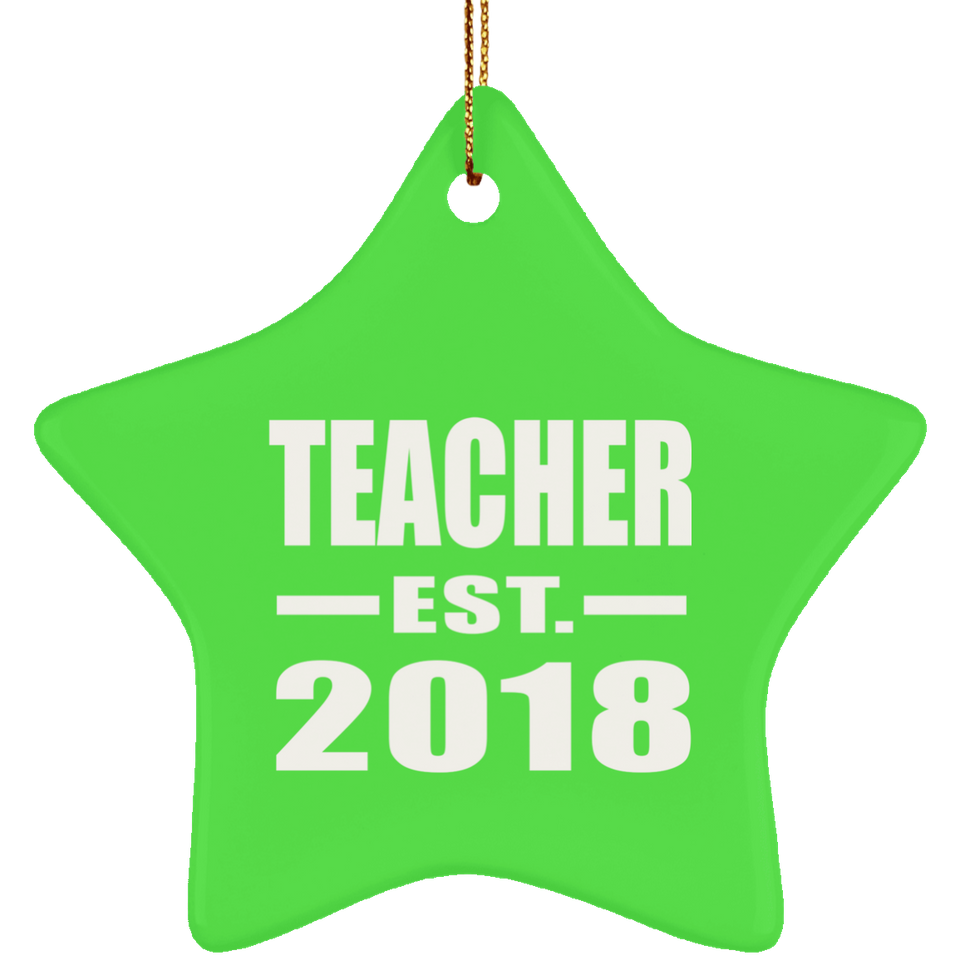 Teacher Established EST. 2018 - Star Ornament