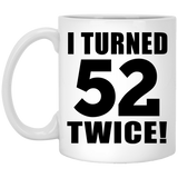 104th Birthday I Turned 52 Twice - 11oz Coffee Mug