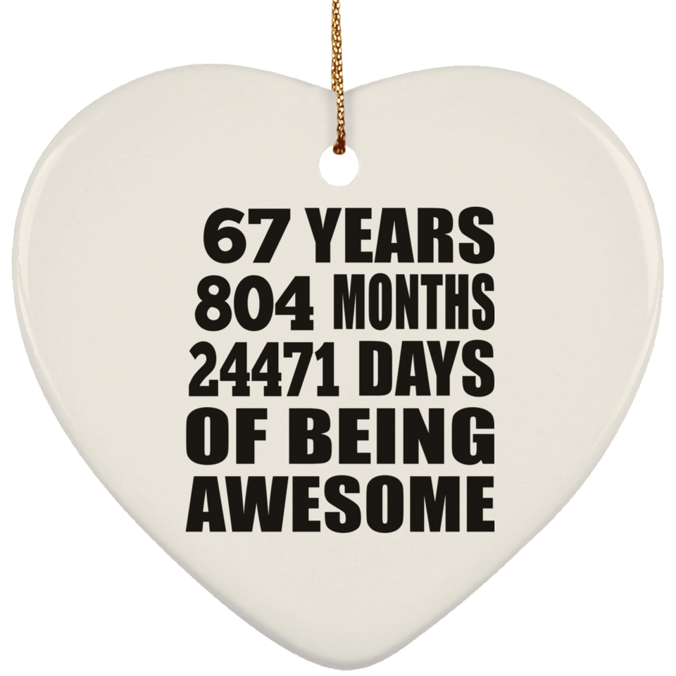 67th Birthday 67 Years 804 Months 24471 Days Of Awesome - Heart Ornament