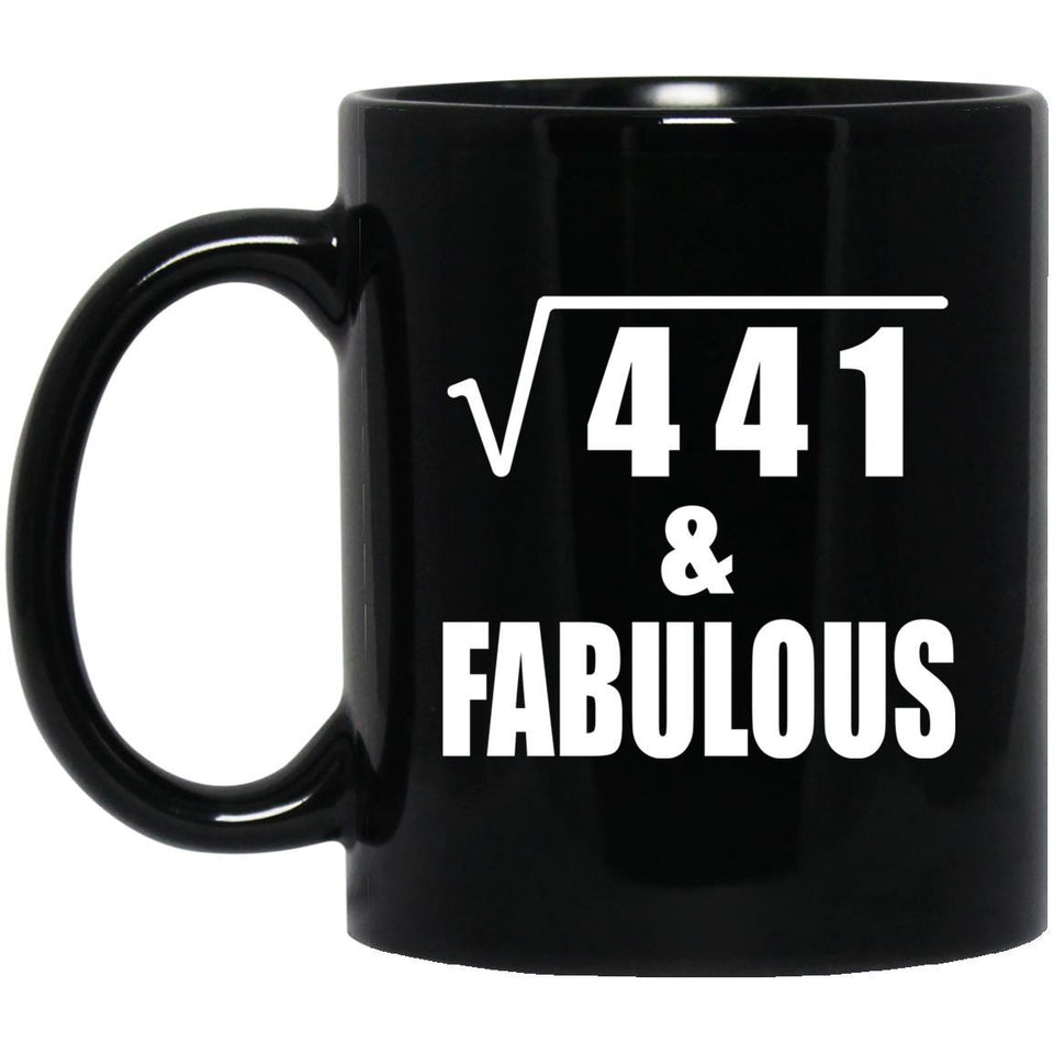 21st Birthday Square Root of 441 & Fabulous - 11oz Coffee Mug Black