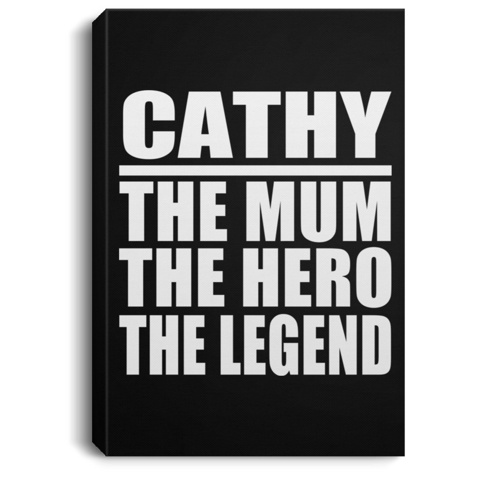 Cathy The Mum The Hero The Legend - Canvas Portrait