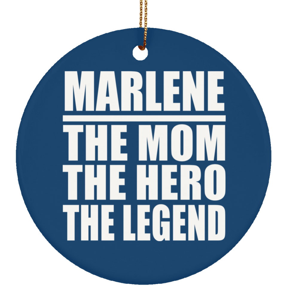 Marlene The Mom The Hero The Legend - Circle Ornament